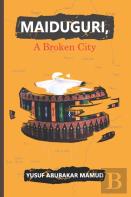 Maiduguri, A Broken City