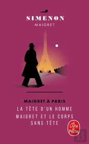 Maigret À Paris ; La Tête D'Un Homme ; Maigret Et Le Corps Sans Tête