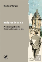 Maigret De A À Z : Petite Encyclopédie Du Commissaire À La Pipe