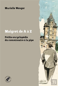 Bertrand.pt - Maigret De A À Z : Petite Encyclopédie Du Commissaire À La Pipe