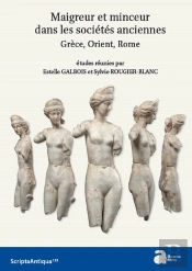 Maigreur Et Minceur Dans Les Sociétés Anciennes ; Grèce, Orient, Rome