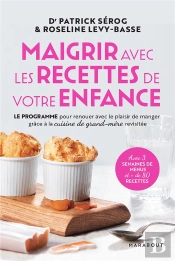 Maigrir Avec Les Recettes De Notre Enfance - 3 Semaines De Programme Pour Retrouver Le Plaisir De Ma