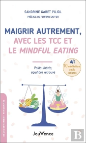 Maigrir Avec Les Tcc Et Le Mindful Eating - Poids Liberes, Equilibre Retrouve