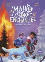 Maïko Et La Forêt Enchantée : La Flamme Et L'Hiver