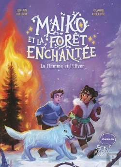 Bertrand.pt - Maïko Et La Forêt Enchantée : La Flamme Et L'Hiver