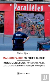 Maillon Faible Ou Pilier Oublié : Police Municipale, Maillon Faible De La Chaîne De Sécurité Publique Française