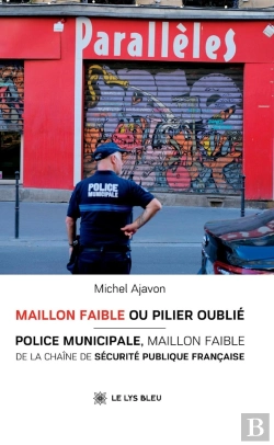 Bertrand.pt - Maillon Faible Ou Pilier Oublié : Police Municipale, Maillon Faible De La Chaîne De Sécurité Publique Française