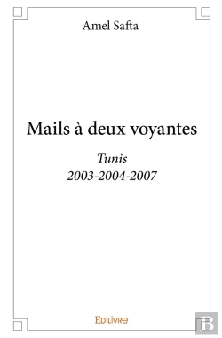 Bertrand.pt - Mails À Deux Voyantes : Tunis, 2003-2004-2007