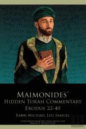 Maimonides' Hidden Torah Commentary -- Exodus 22-40