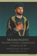 Maimonides' Hidden Torah Commentary -- Volume Ii - Genesis 22-50
