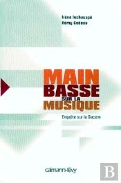 Main Basse Sur La Musique ; Enquête Sur La Sacem