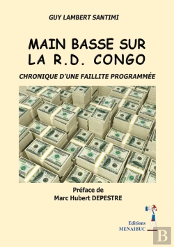 Bertrand.pt - Main Basse Sur La R.D. Congo : Chronique D'Une Faillite Programmée