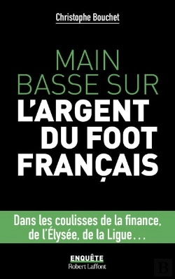 Bertrand.pt - Main Basse Sur L'Argent Du Foot Français