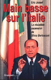 Main Basse Sur L'Italie ; La Resistible Ascension De Silvio Berlusconi