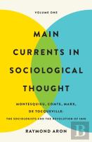 Main Currents In Sociological Thought: Volume One