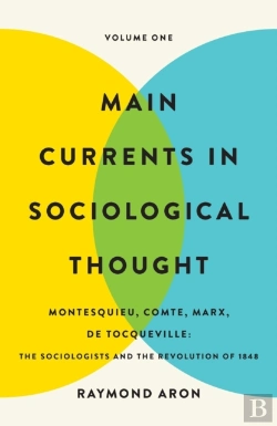 Bertrand.pt - Main Currents In Sociological Thought: Volume One