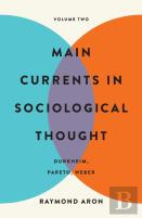 Main Currents In Sociological Thought: Volume Two