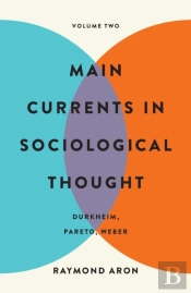 Main Currents In Sociological Thought: Volume Two