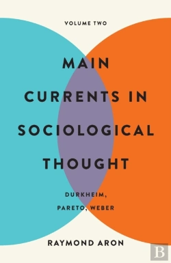 Bertrand.pt - Main Currents In Sociological Thought: Volume Two