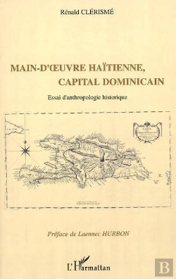 Bertrand.pt - Main-D'Oeuvre Haitienne, Capital Dominicain ; Essai D'Anthropologie Historique