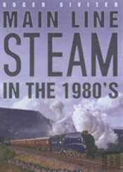 Main Line Steam In The 1980s