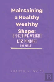 Maintaining A Healthy Wealthy Shape