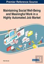 Maintaining Social Well-Being And Meaningful Work In A Highly Automated Job Market