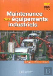 Maintenance Des Equipements Industriels ; Bep, Bac Pro ; Livre De L'Eleve