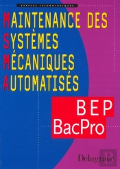 Maintenance Des Systèmes Mécaniques Automatisés ; Bep Bac Pro