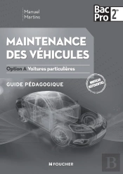 Maintenance Des Véhicules ; 2de Bac Pro ; Option A, Voitures Particulières ; Guide Pédagogique