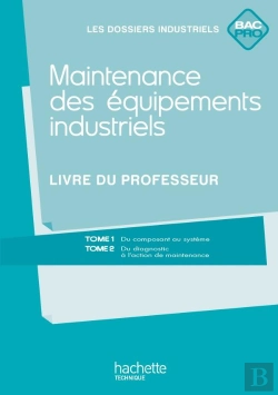 Bertrand.pt - Maintenance Équipements Indus ; Bac Pro ; Livre Du Professeur