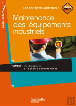 Bertrand.pt - Maintenance Équipements Indus ; Bac Pro T.2 ; Livre De L'Élève