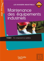 Maintenance Équipements Industriels T.1 ; Bac Pro ; Livre De L'Élève