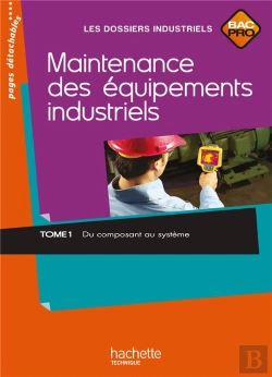 Bertrand.pt - Maintenance Équipements Industriels T.1 ; Bac Pro ; Livre De L'Élève