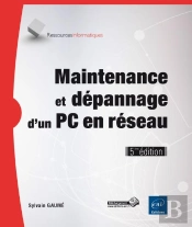 Maintenance Et Dépannage D'Un Pc En Réseau (5e Édition)