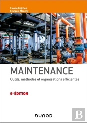 Maintenance : Outils, Méthodes Et Organisations Efficientes (6e Édition)