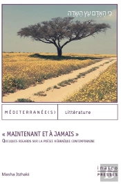 « Maintenant Et À Jamais » ; Quelques Regards Sur La Poésie Hébraïque Contemporaine