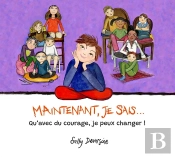 Maintenant, Je Sais... Qu'Avec Du Courage, Je Peux Changer !