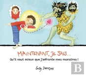 Maintenant, Je Sais... Qu'Il Vaut Mieux Que J'Affronte Mes Monstres !