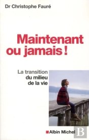 Maintenant Ou Jamais ! - La Crise Du Milieu De Vie