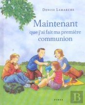 Maintenant Que J'Ai Fait Ma Premiere Communion