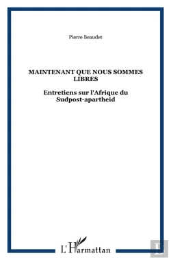 Bertrand.pt - Maintenant Que Nous Sommes Libres - Entretiens Sur L'Afrique Du Sudpost-Apartheid