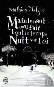 Maintenant Qu'Il Fait Tout Le Temps Nuit Sur Toi
