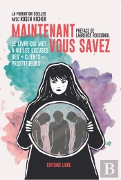 Maintenant Vous Savez : Le Livre Qui Met À Nu Les Excuses Des « Clients » Prostitueurs