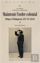 Maintenir L'Ordre Colonial ; Afrique Et Madagascar, Xix-Xx Siècle
