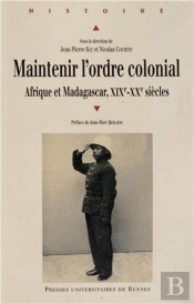 Maintenir L'Ordre Colonial ; Afrique Et Madagascar, Xix-Xx Siècle