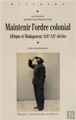 Bertrand.pt - Maintenir L'Ordre Colonial ; Afrique Et Madagascar, Xix-Xx Siècle