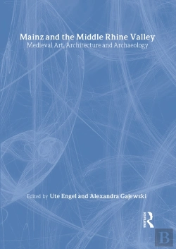 Bertrand.pt - Mainz And The Middle Rhine Valley: Medieval Art, Architecture And Archaeology: Volume 30