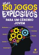 Mais 150 Jogos Explosivos para Um Cérebro Jovem