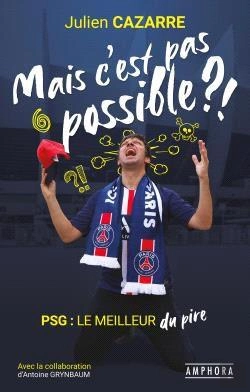 Bertrand.pt - Mais C'Est Pas Possible! - Psg Le Meilleur Du Pire